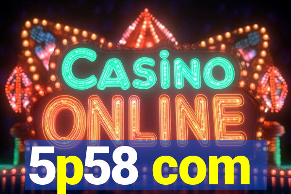 5p58 com